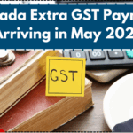 Canada Extra GST Payment Arriving in May 2025: Eligibility & Payment Dates