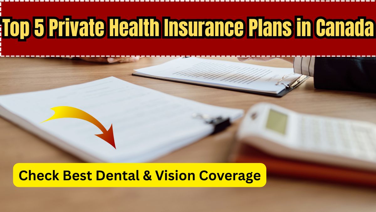 Top 5 Private Health Insurance Plans in Canada With the Best Dental & Vision Coverage (2025)
