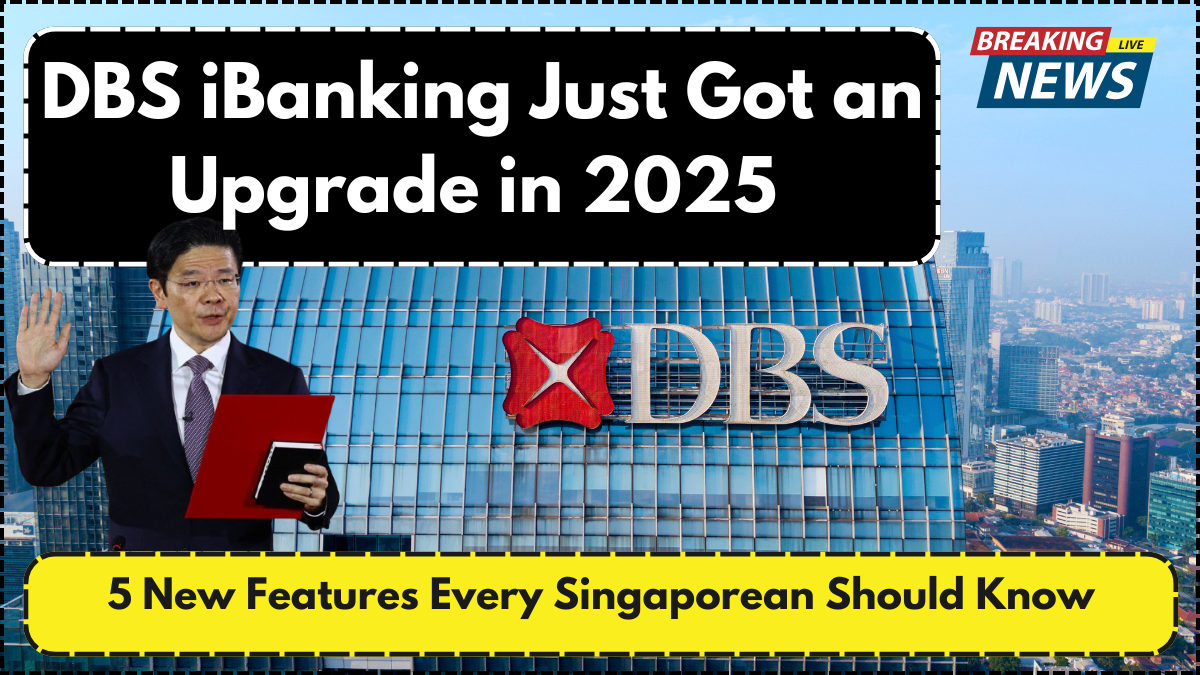 DBS iBanking Just Got an Upgrade in 2025 – 5 New Features Every Singaporean Should Know