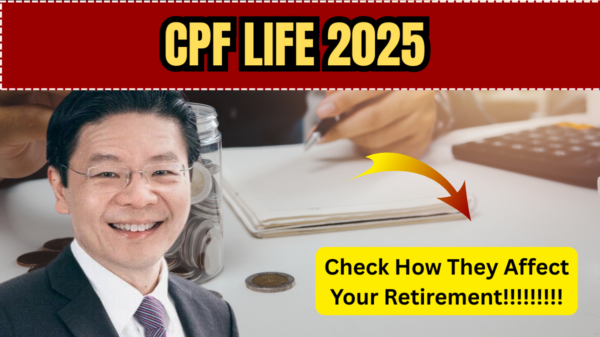 CPF LIFE 2025: Understanding the Latest Changes and How They Affect Your Retirement