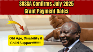 SASSA Confirms July 2025 Grant Payment Dates – Old Age, Disability & Child Support