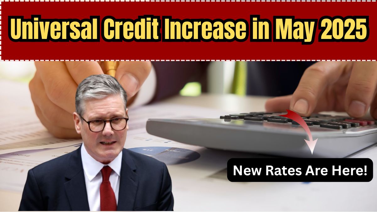Universal Credit Increase in May 2025: New Rates and What They Mean for You