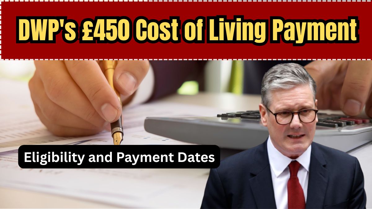 DWP's £450 Cost of Living Payment in May 2025: Eligibility and Payment Dates Explained