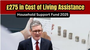 Household Support Fund 2025: How to Apply for Up to £275 in Cost of Living Assistance