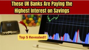 Which UK Banks Are Paying the Highest Interest on Savings in 2025? Top 5 Revealed