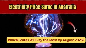 Electricity Price Surge in Australia – Which States Will Pay the Most by August 2025?