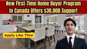New First-Time Home Buyer Program in Canada Offers $30,000 Support – How to Apply in 2025