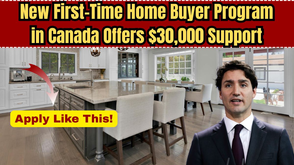 New First-Time Home Buyer Program in Canada Offers $30,000 Support – How to Apply in 2025
