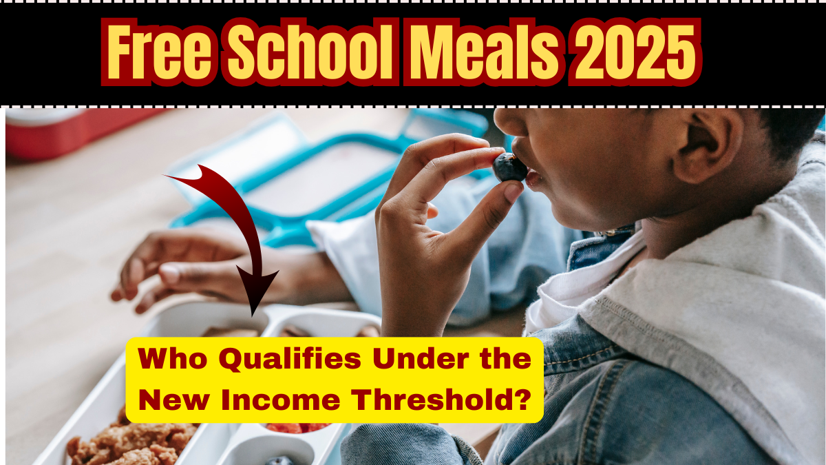 Free School Meals 2025: Who Qualifies Under the New Income Threshold in the UK?