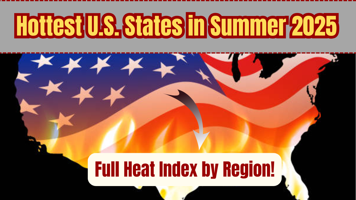 Hottest U.S. States in Summer 2025 – Full Heat Index by Region