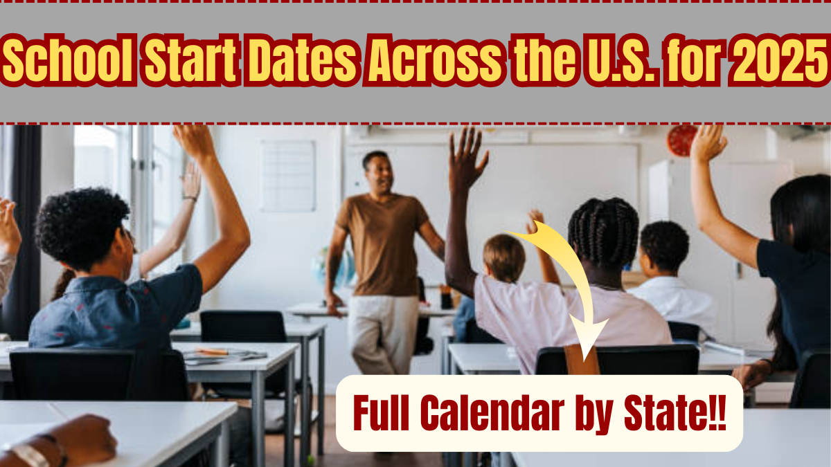 School Start Dates Across the U.S. for 2025 – Full Calendar by State