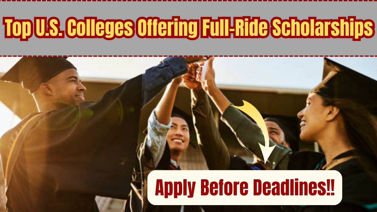 Top U.S. Colleges Offering Full-Ride Scholarships in 2025 – Apply Before Deadlines