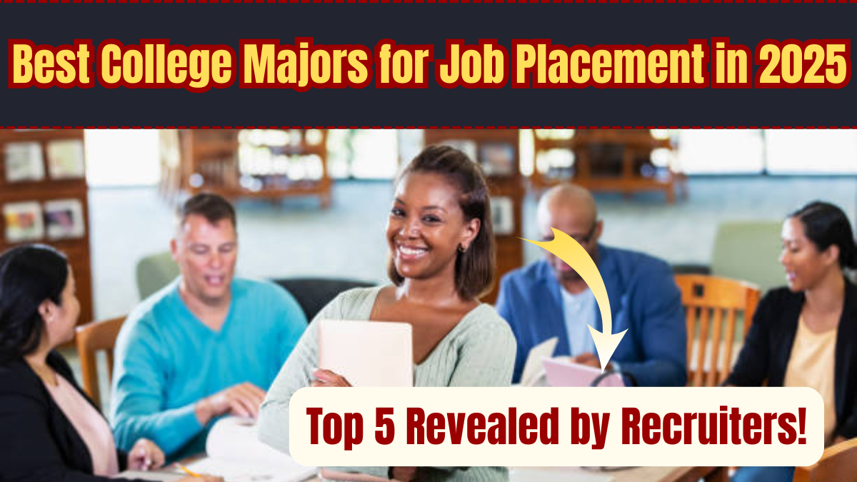 Best College Majors for Job Placement in 2025 – Top 5 Revealed by Recruiters