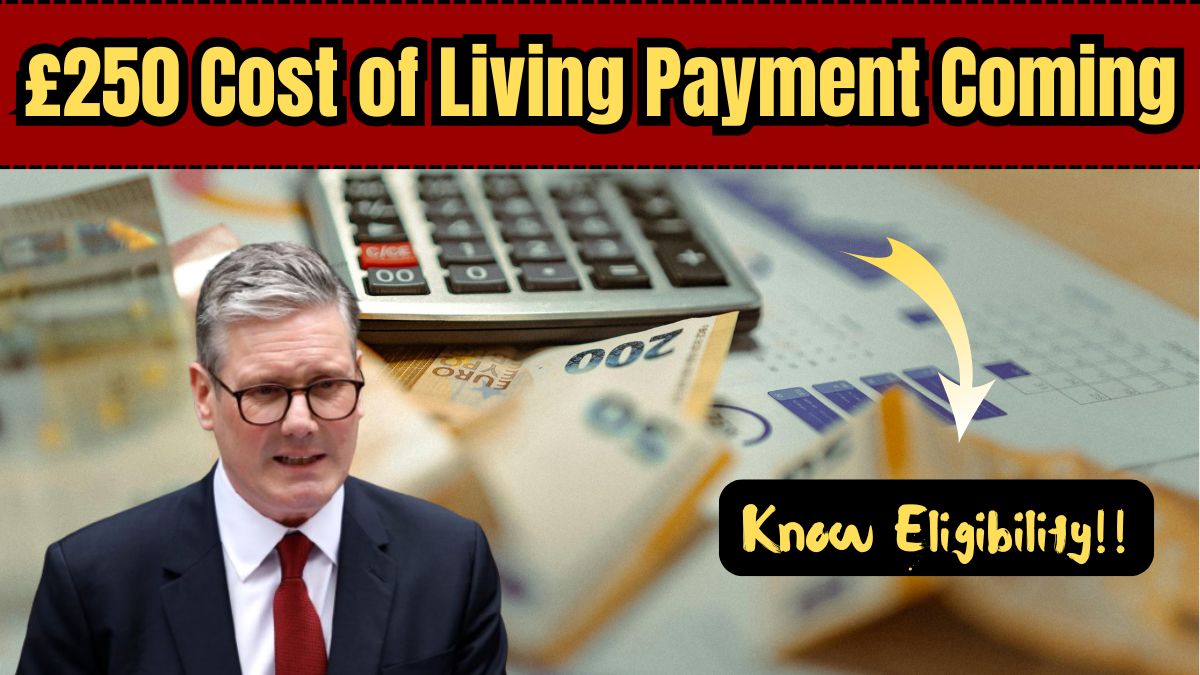 £250 Cost of Living Payment May 2025 – DWP Payout Details and Eligibility
