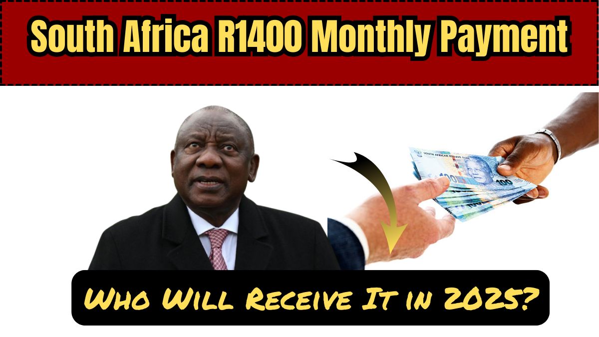 South Africa R1400 Monthly Payment – Who Will Receive It in 2025?