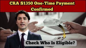 CRA $1350 One-Time Payment Confirmed for September 2025: Who Is Eligible?