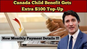 Canada Child Benefit Gets Extra $100 Top-Up in 2025: New Monthly Payment Details 