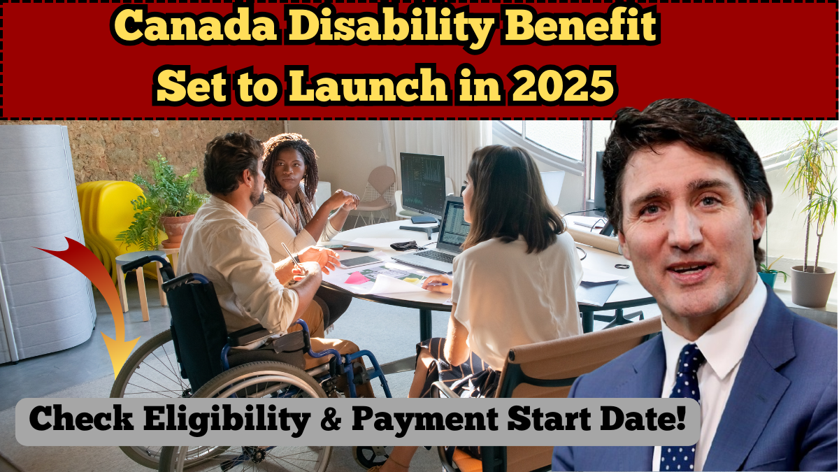Canada Disability Benefit Set to Launch in 2025 | Check Eligibility & Payment Start Date