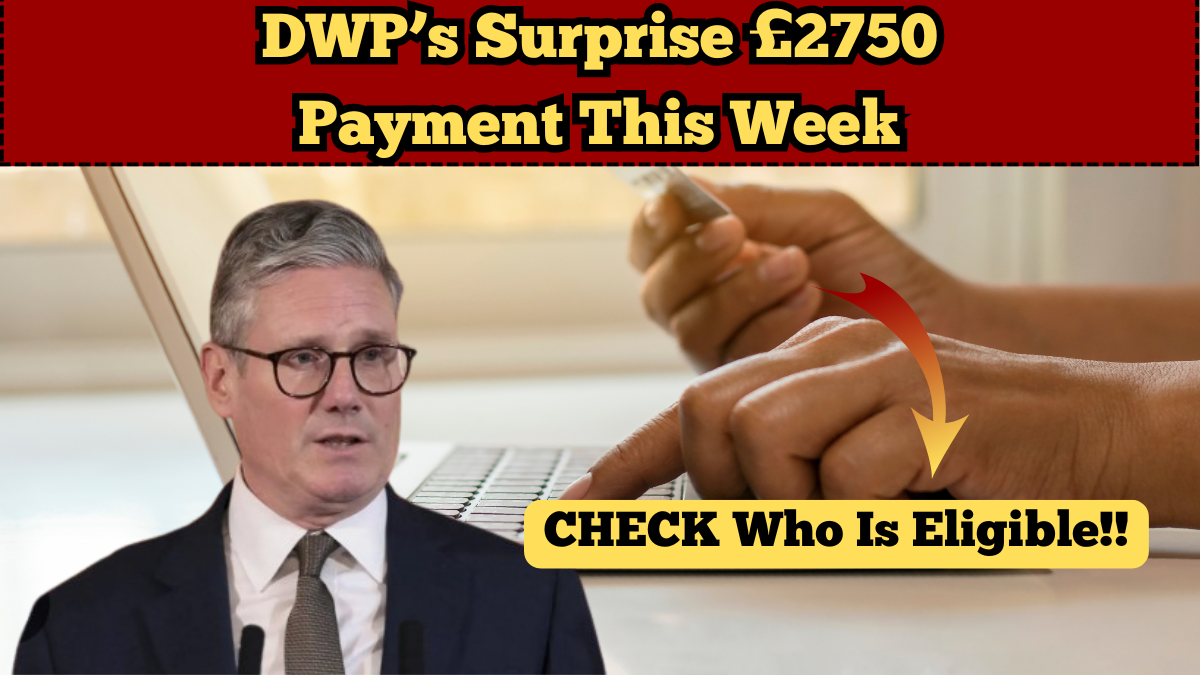 DWP’s Surprise £2750 Payment This Week – Who Is Eligible?