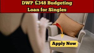 DWP £348 Budgeting Loan for Singles – Apply Now