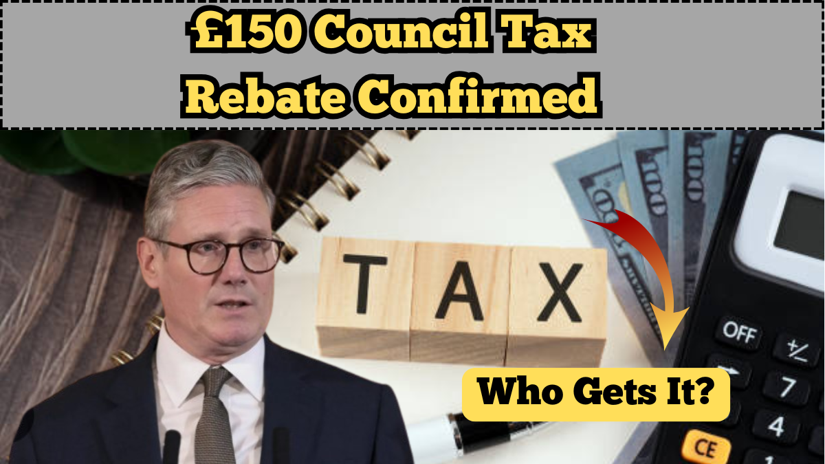 £150 Council Tax Rebate Confirmed for 2025: Who Gets It?