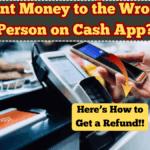 Sent Money to the Wrong Person on Cash App? Here’s How to Get a Refund