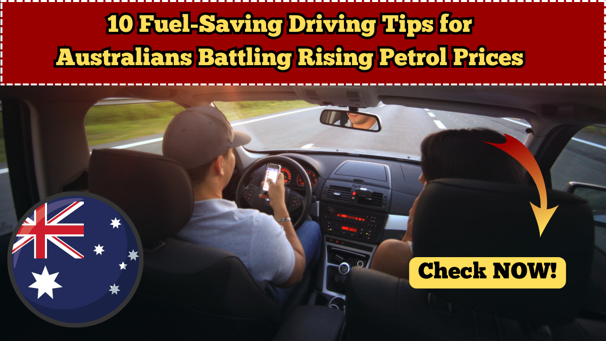 10 Fuel-Saving Driving Tips for Australians Battling Rising Petrol Prices?