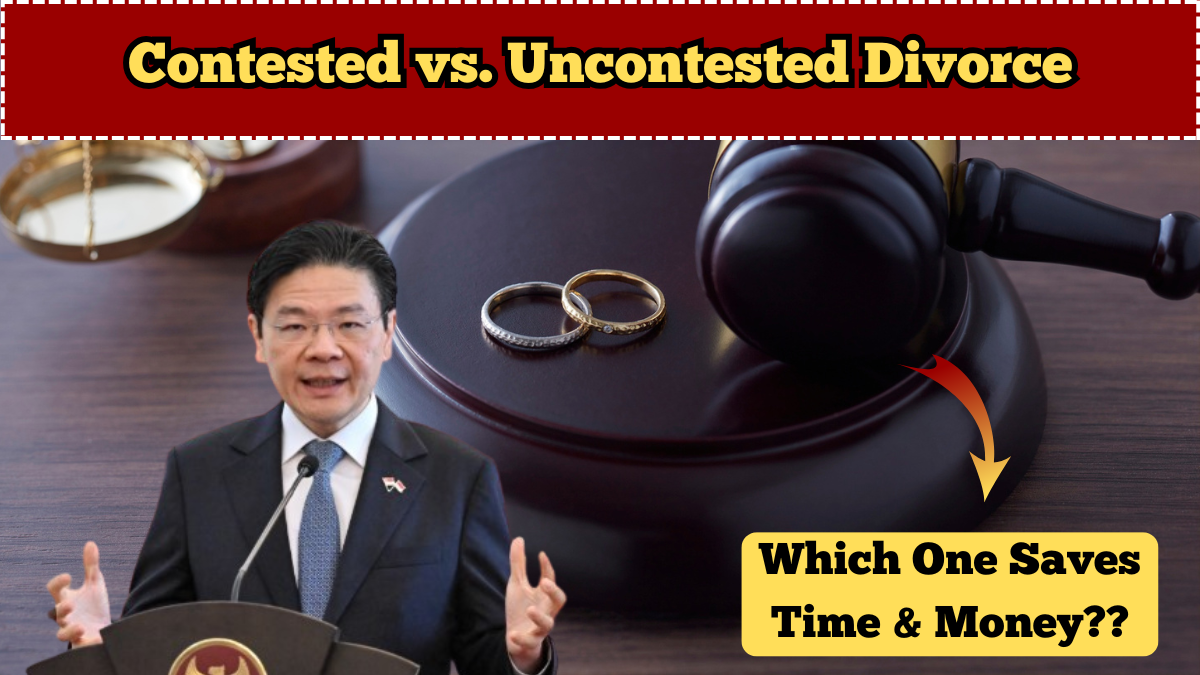 Contested vs. Uncontested Divorce in Singapore – Which One Saves Time & Money?