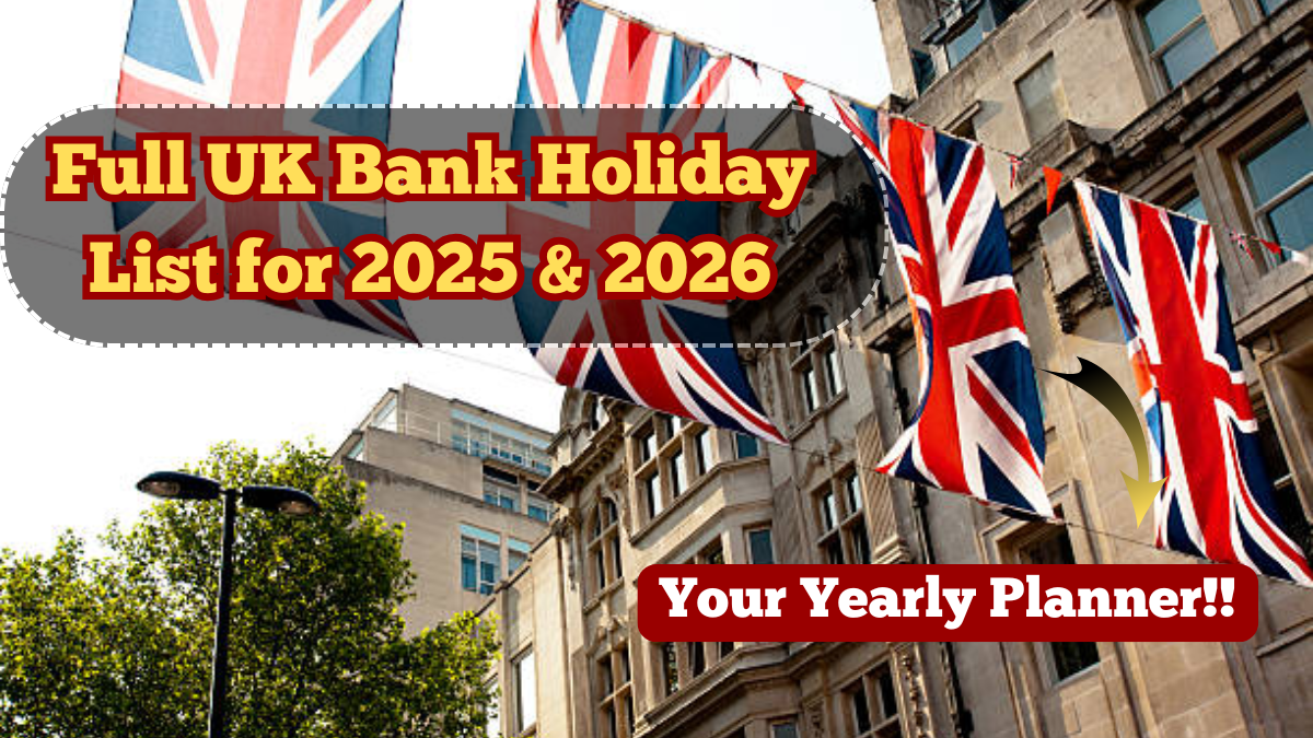 Full UK Bank Holiday List for 2025 & 2026 – Your Yearly Planner
