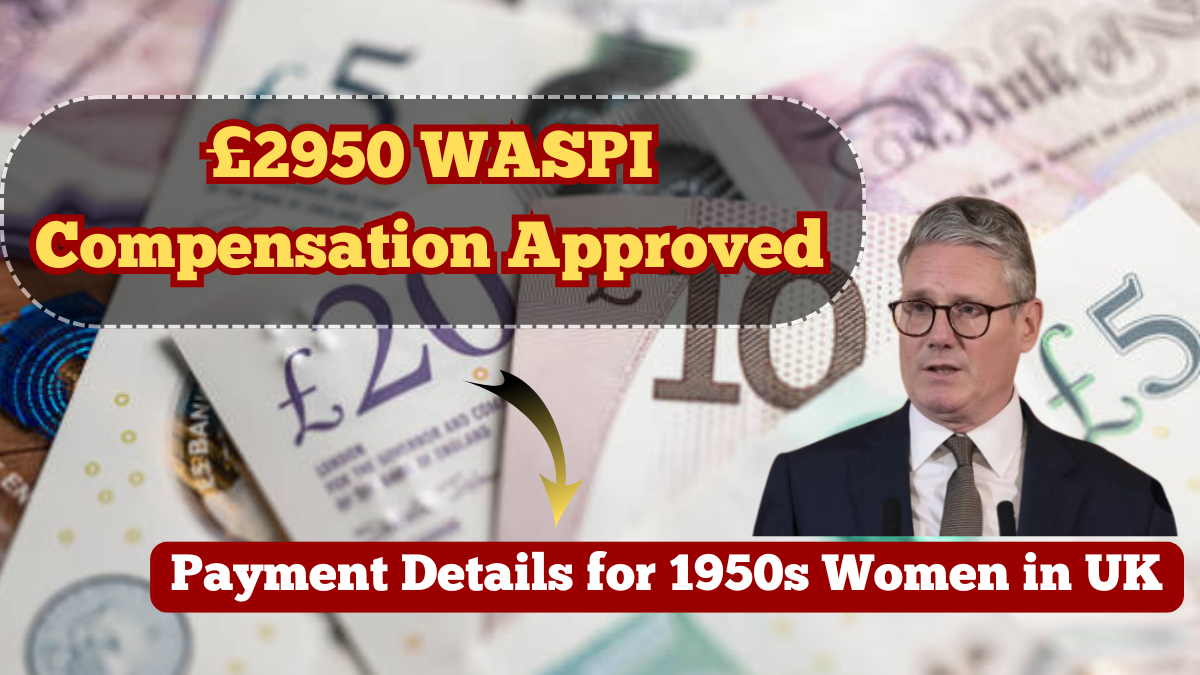 £2950 WASPI Compensation Approved – Payment Details for 1950s Women in UK