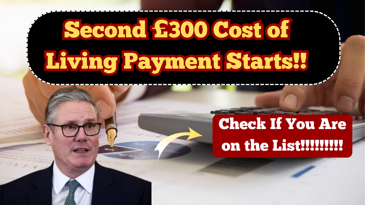 Second £300 Cost of Living Payment Starts in May – Are You on the List?