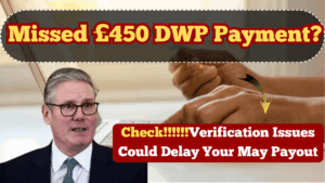 Missed £450 DWP Payment? Verification Issues Could Delay Your May 2025 Payout