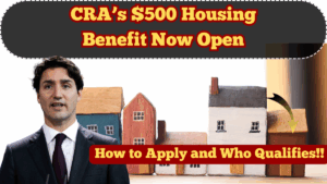 CRA’s $500 Housing Benefit Now Open – How to Apply and Who Qualifies in 2025